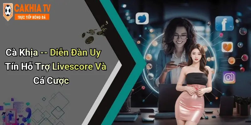 Cà Khịa – Diễn Đàn Uy Tín Hỗ Trợ Livescore Và Cá Cược