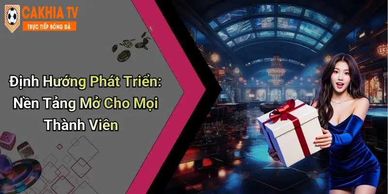Định Hướng Phát Triển: Nền Tảng Mở Cho Mọi Thành Viên