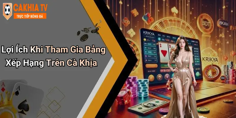 Lợi Ích Khi Tham Gia Bảng Xếp Hạng Trên Cà Khịa