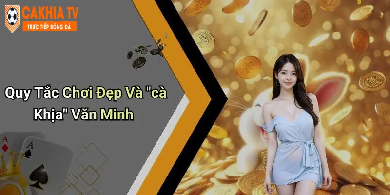 Quy Tắc Chơi Đẹp Và "cà Khịa" Văn Minh