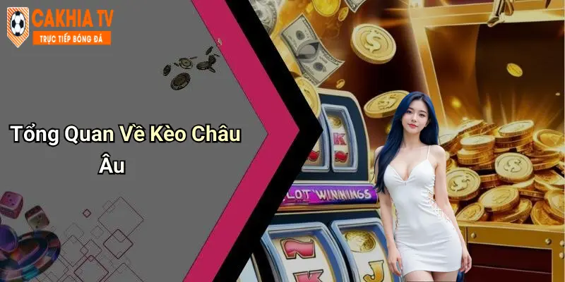 Tổng Quan Về Kèo Châu Âu