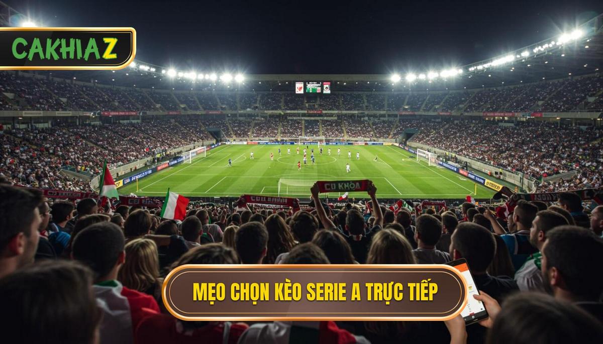 Phần 2_ Mẹo Chọn Kèo Serie A Khi Xem Trực Tiếp Cà Khịa_ Phân Tích Kèo Trong Trận