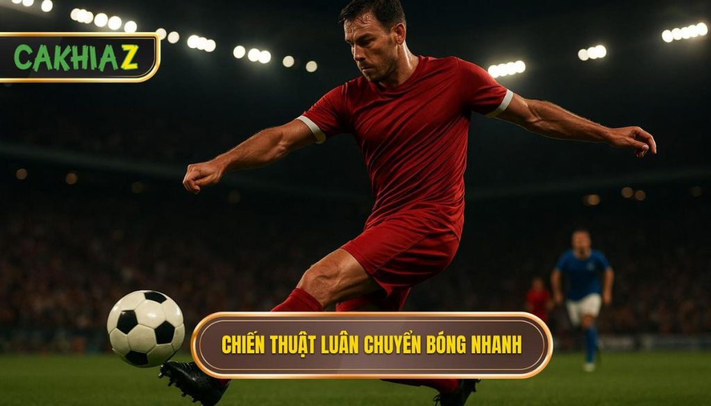 Chiến thuật luân chuyển bóng nhanh