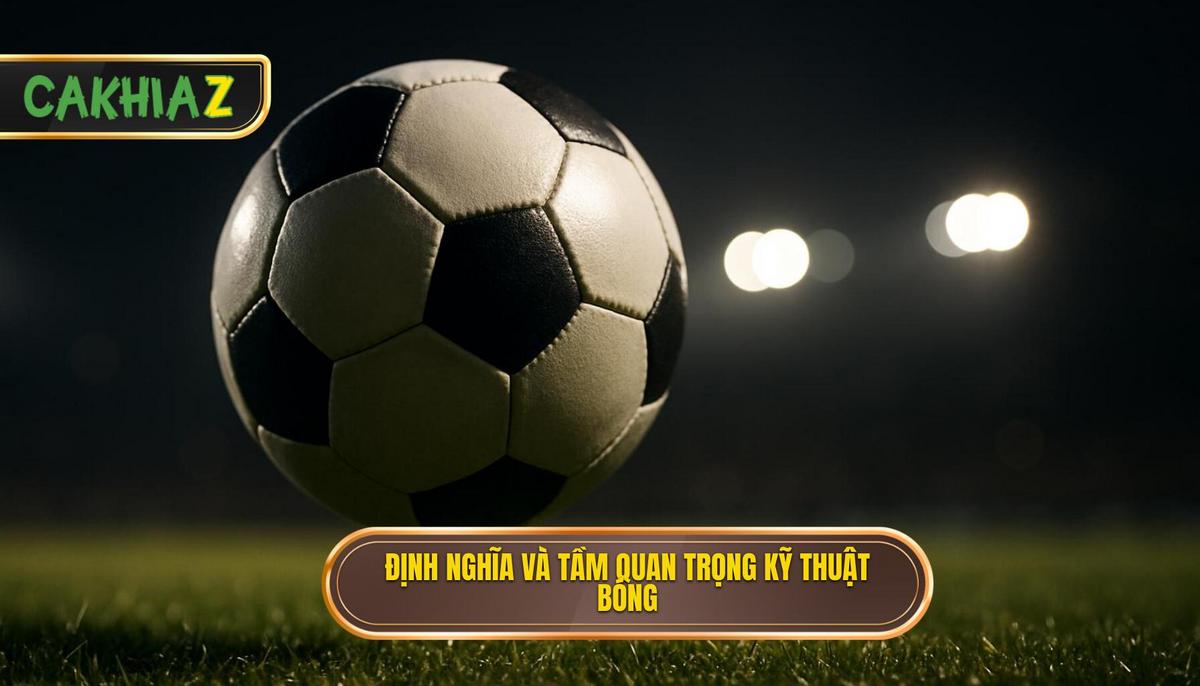 Định Nghĩa và Tầm Quan Trọng Của Kỹ thuật đánh chặn bóng