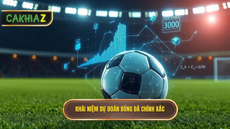 1. Khái niệm dự đoán bóng đá chính xác